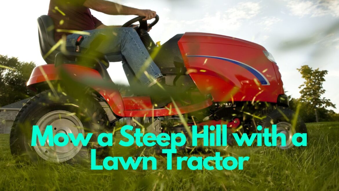 how to mow a steep hill with a lawn tractor