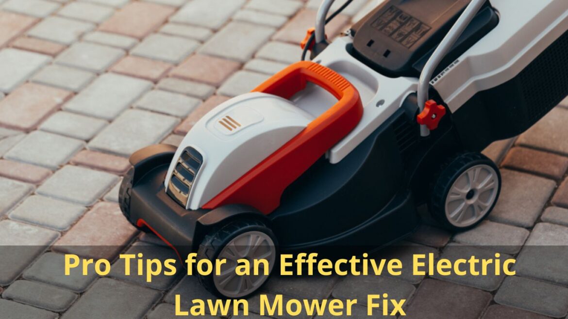 Pro Tips for an Effective Electric Lawn Mower Fix